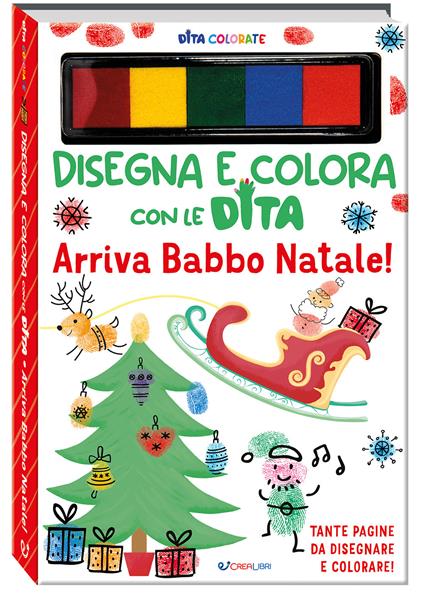 Arriva Babbo Natale! Dita colorate. Disegna e colora con le dita. Ediz. a colori. Ediz. a spirale. Con 5 inchiostri colorati per dita - Eve Robertson - copertina