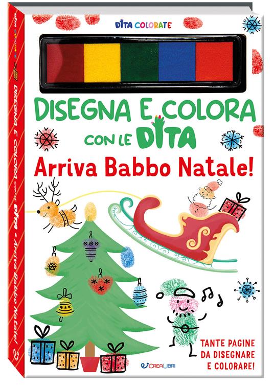 Arriva Babbo Natale! Dita colorate. Disegna e colora con le dita. Ediz. a colori. Ediz. a spirale. Con 5 inchiostri colorati per dita - Eve Robertson - copertina