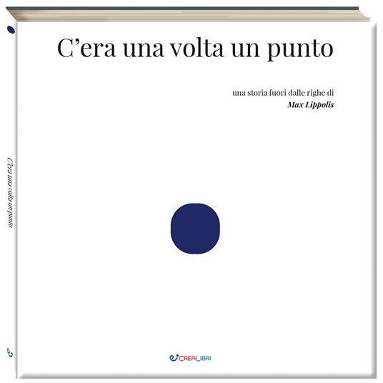 C'era una volta un punto. Ediz. a colori - Max Lippolis - copertina