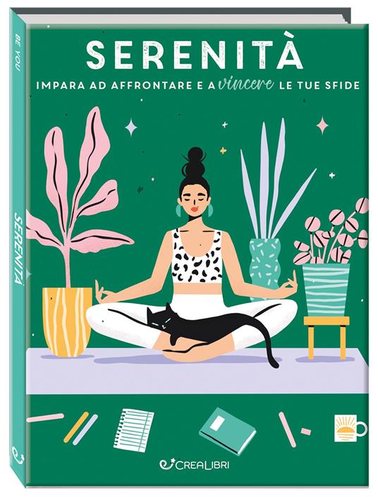 Serenità. Impara ad affrontare e a vincere le tue sfide. Ediz. a colori - copertina