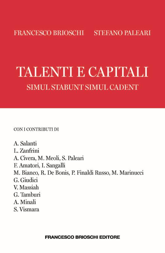 Talenti e capitali. Simul stabunt simul cadent - Francesco Brioschi,Stefano Paleari - copertina