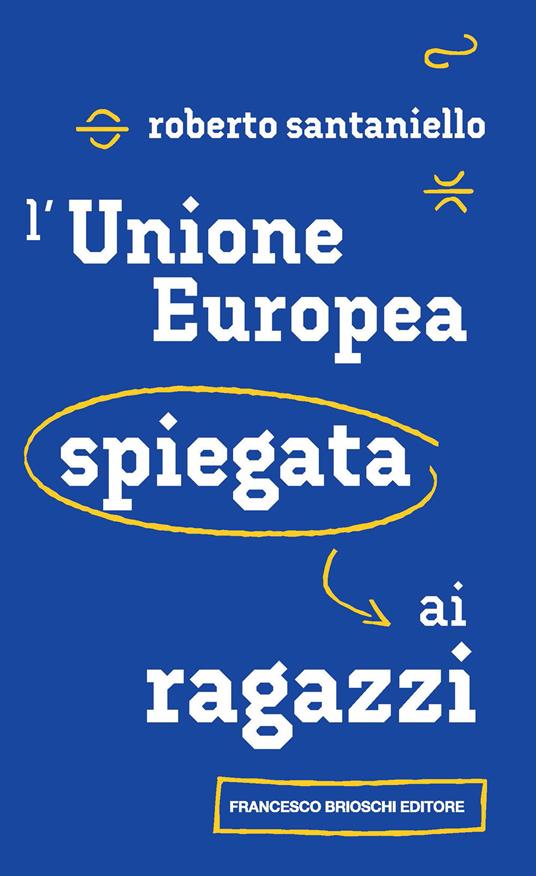 L'Unione Europea spiegata ai ragazzi - Roberto Santaniello - copertina