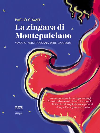 La zingara di Montepulciano. Viaggio nella Toscana delle leggende - Paolo Ciampi - copertina