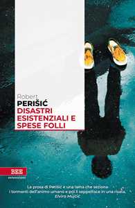 Libro Disastri esistenziali e spese folli Robert Perisic