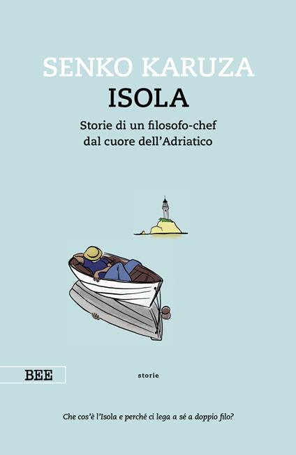 Isola. Storie di un filosofo-chef dal cuore dell'Adriatico - Senko Karuza - copertina