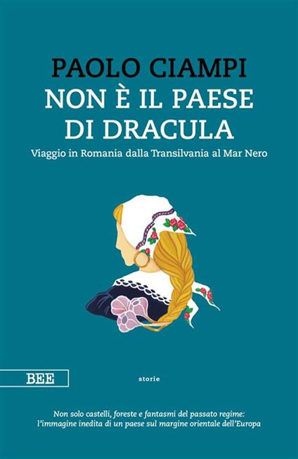 Non è il paese di Dracula. Viaggio in Romania dalla Transilvania al Mar Nero - Paolo Ciampi - ebook