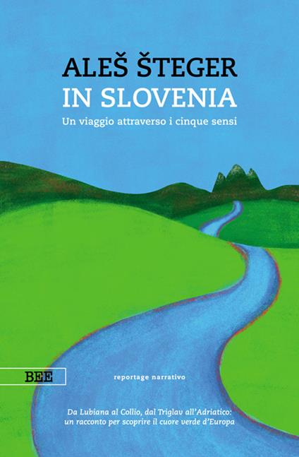 In Slovenia. Un viaggio attraverso i cinque sensi - Ales Steger,Federico Scarpin - ebook