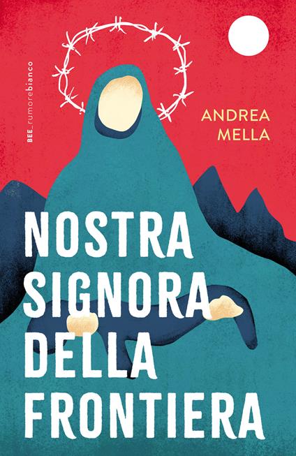 Nostra signora della frontiera - Andrea Mella - copertina