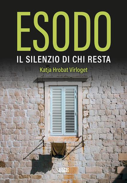 Esodo. Il silenzio di chi resta - Katja Hrobat Virloget - copertina