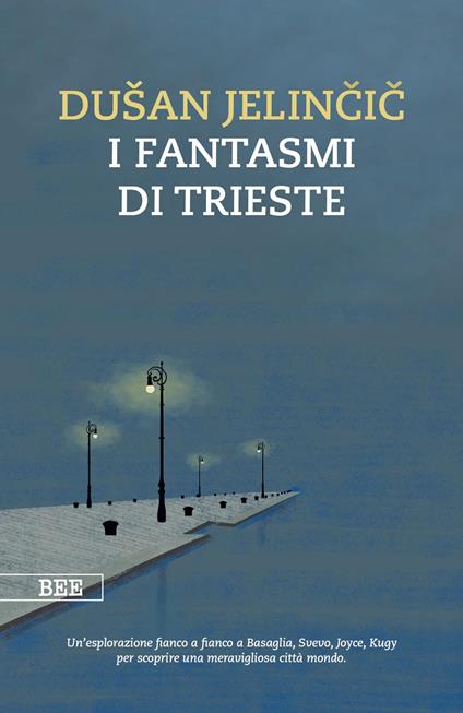 I fantasmi di Trieste - Dusan Jelincic - copertina
