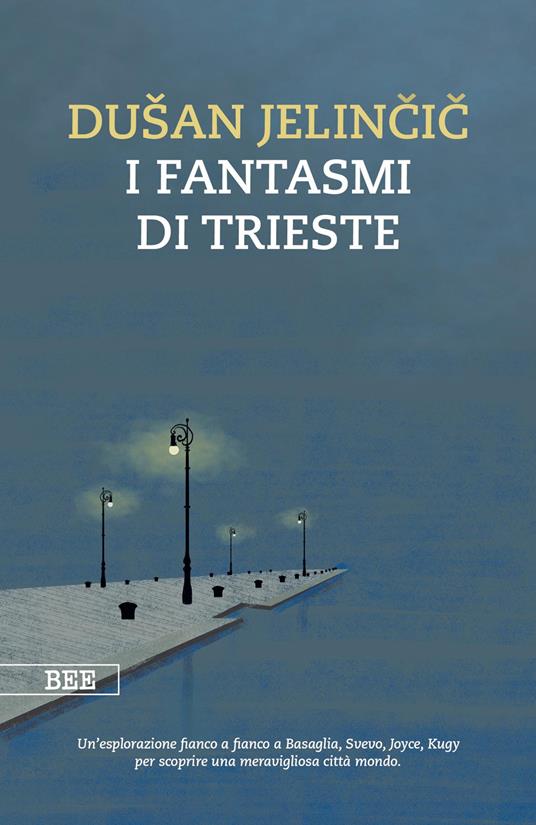 I fantasmi di Trieste - Dusan Jelincic - copertina