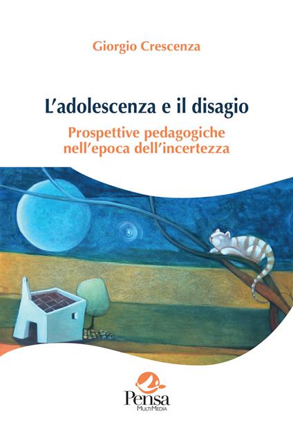 L'adolescenza e il disagio. Prospettive pedagogiche nell’epoca dell’incertezza - Giorgio Crescenza - copertina