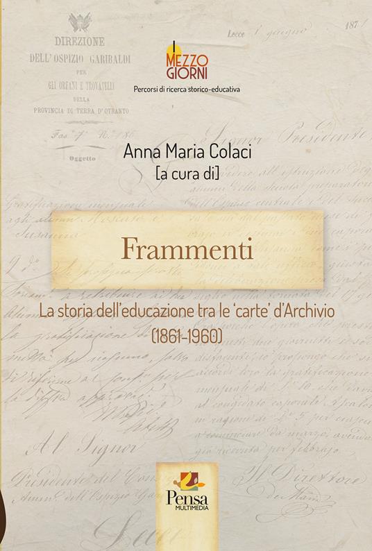 Frammenti. La storia dell'educazione tra le 'carte' d'Archivio (1861-1960) - copertina