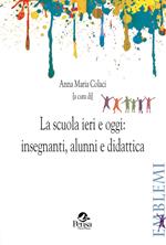 La scuola ieri e oggi: insegnanti, alunni e didattica