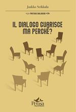 Il dialogo guarisce, ma perché?