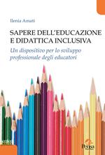 Sapere dell'educazione e didattica inclusiva. Un dispositivo per lo sviluppo professionale degli educatori