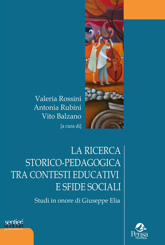 La ricerca storico-pedagogica tra contesti educativi e sfide sociali. Studi in onore di Giuseppe Elia - copertina