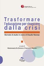 Trasformare l’educazione per rinascere dalla crisi. Giornate di studio in onore di Claudio Naranjo