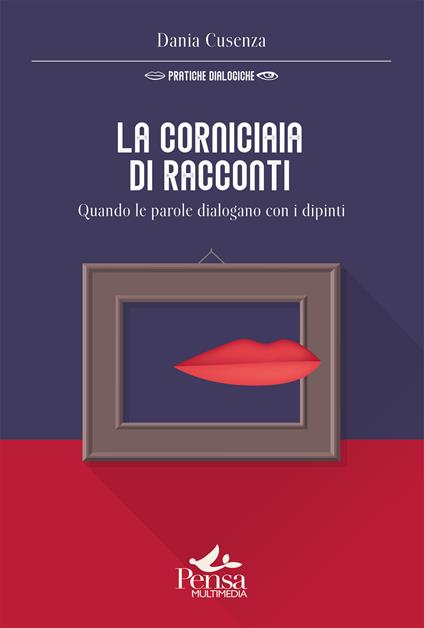 La corniciaia di racconti. Quando le parole dialogano con i dipinti - Dania Cusenza - copertina