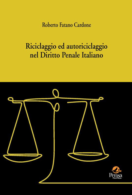 Riciclaggio ed autoriciclaggio nel diritto penale italiano - Roberto Fatano Cardone - copertina