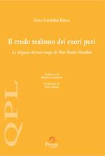 Il crudo realismo dei cuori puri. La religione del mio tempo di Pier Paolo Pasolini