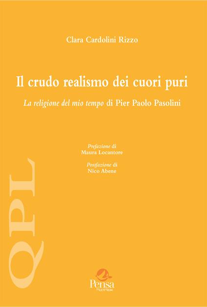 Il crudo realismo dei cuori puri. La religione del mio tempo di Pier Paolo Pasolini - Clara Cardolini Rizzo - copertina