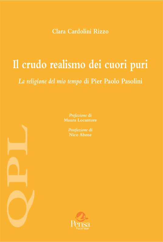 Il crudo realismo dei cuori puri. La religione del mio tempo di Pier Paolo Pasolini - Clara Cardolini Rizzo - copertina