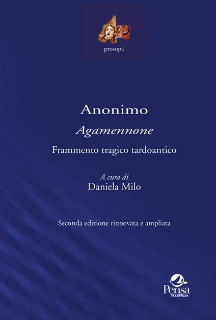 Anonimo «Agamennone». Frammento tragico tardoantico. Ediz. ampliata - copertina