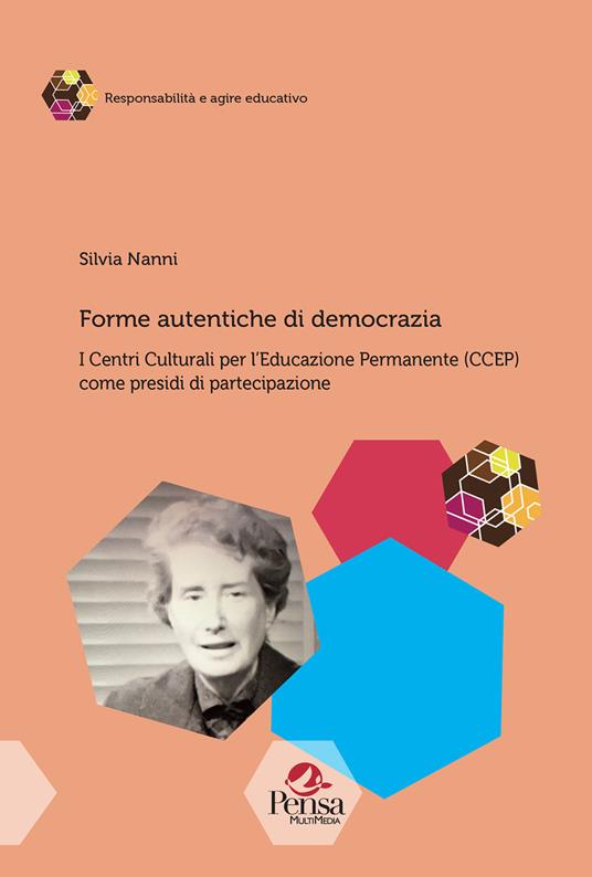 Forme autentiche di democrazia. I Centri Culturali per l'Educazione Permanente (CCEP) come presidi di partecipazione - Silvia Nanni - copertina