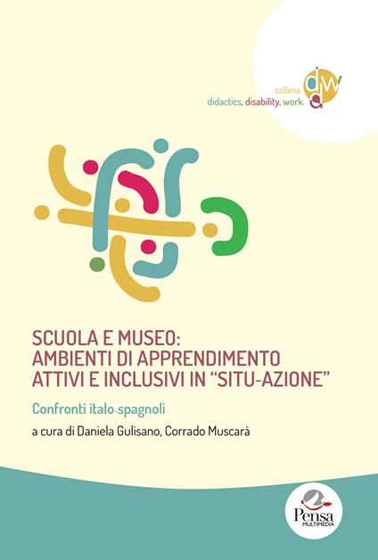 Scuola e museo: ambienti di apprendimento attivi e inclusivi in «situ‐azione». Confronti italo‐spagnoli - copertina