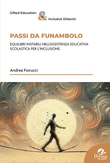 Passi da funambolo. Equilibri instabili nell'assistenza educativa scolastica per l'inclusione - Andrea Fiorucci - copertina