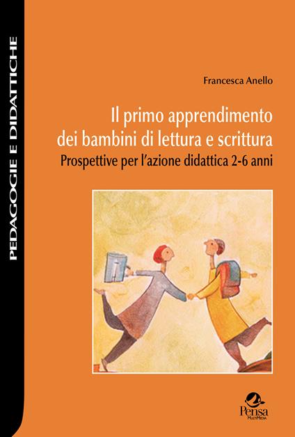 Il primo apprendimento dei bambini di lettura e scrittura. Prospettive per l'azione didattica 2-6 anni - Francesca Anello - copertina
