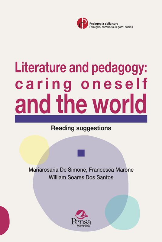 Literature and pedagogy: caring oneself and the world. Reading suggestions - Mariarosaria De Simone,Francesca Marone,William Soares dos Santos - copertina