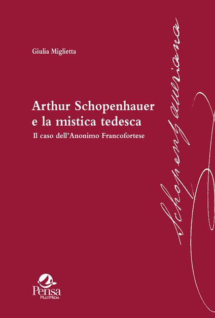 Arthur Schopenhauer e la mistica tedesca. Il caso dell'Anonimo Francofortese - Giulia Miglietta - copertina