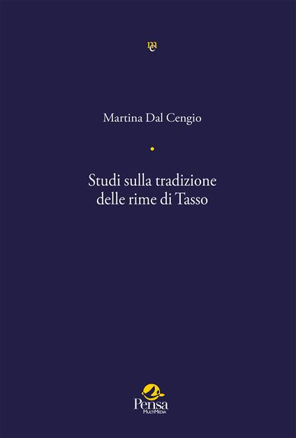 Studi sulla tradizione delle rime di Tasso - Martina Dal Cengio - copertina