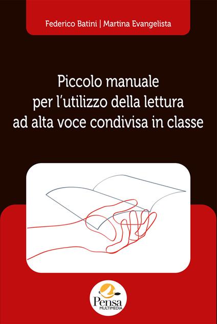 Piccolo manuale per l’utilizzo della lettura ad alta voce condivisa in classe - Federico Batini,Martina Evangelista - copertina