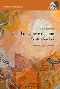 Tra cuore e ragione. Scritti filosofici