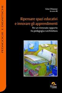 Ripensare spazi educativi e innovare gli apprendimenti. Per un rinnovato rapporto fra pedagogia e architettura