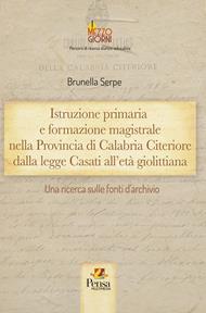 Istruzione primaria e formazione magistrale nella Provincia di Calabria Citeriore dalla legge Casati all’età giolittiana. Una ricerca sulle fonti d’archivio