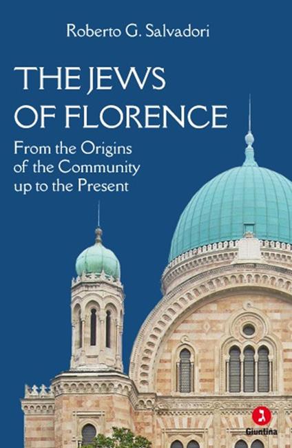 The jews of Florence. From the origins of the community up to the present - Roberto G. Salvadori - copertina