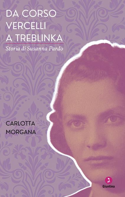 Da corso Vercelli a Treblinka - Kafka Debbie Josephine,Carlotta Morgana - ebook