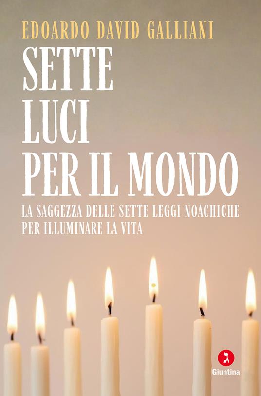 Sette luci per il mondo. La saggezza delle sette leggi noachiche per illuminare la vita - Edoardo David Galliani - copertina