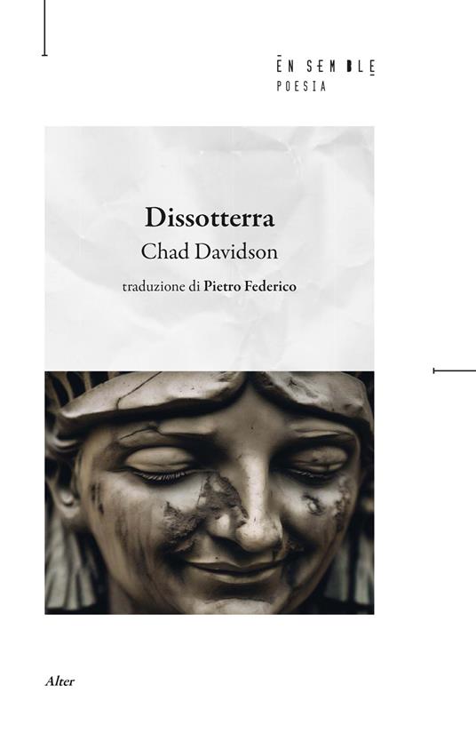 Dissotterra. Testo inglese a fronte - Chad Davidson - copertina