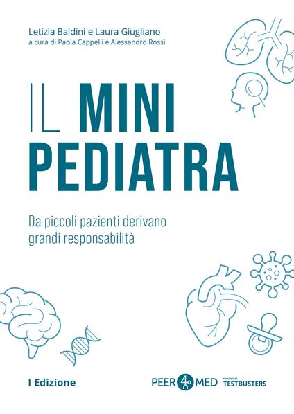 Peer4Med. Il Mini Pediatra. Da piccoli pazienti derivano grandi responsabilità - Letizia Baldini,Laura Giugliano - copertina