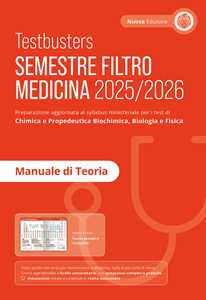 Libro Testbusters. Semestre filtro Medicina 2025/2026. Manuale di teoria. Preparazione per gli esami di chimica e propedeutica biochimica, biologia e fisica 
