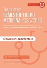 Testbusters. Ammissione a Medicina 2025-2026. Simulazioni commentate. Preparazione per gli esami di chimica e propedeutica biochimica, biologia e fisica