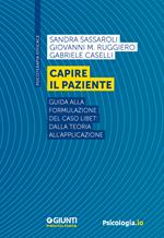 Capire il paziente. Guida alla formulazione del caso LIBET: dalla teoria all’applicazione