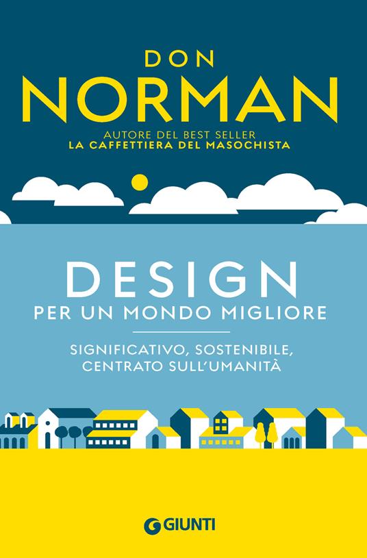 Design per un mondo migliore. Significativo, sostenibile, centrato sull'umanità - Don Norman - copertina