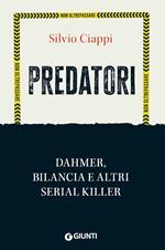 Predatori. Dahmer, Bilancia e altri serial killer