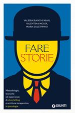 Fare storie. Metodologie, tecniche ed esperienze di storytelling e scrittura terapeutica in psicologia